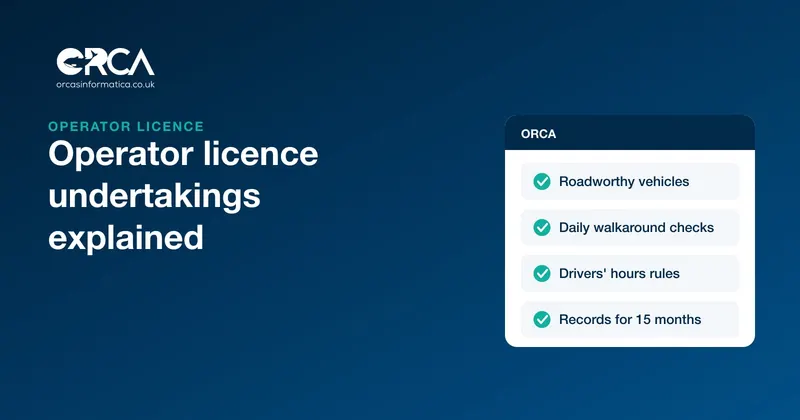 A checklist of operator licence undertakings, roadworthy vehicles, daily walkaround checks, drivers' hours rules and records kept for 15 months
